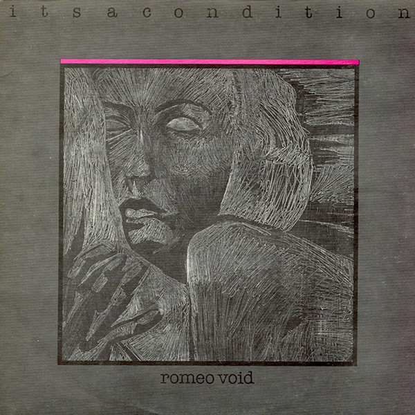 Romeo Void: It's a Condition (1981)